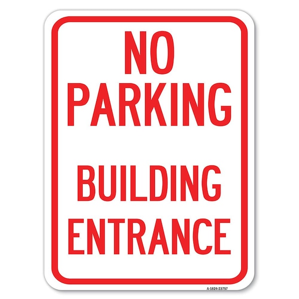 Signmission No Parking Building Entrance Heavy-Gauge Aluminum Rust Proof Parking Sign, 18" x 24", A-1824-23757 A-1824-23757 - main
